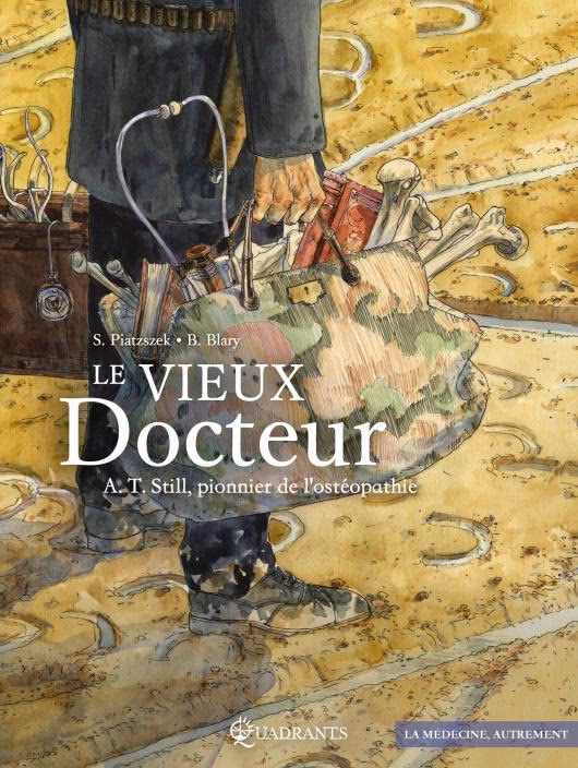 Le vieux docteur - A. T. Still, pionnier de l'ostéopathie