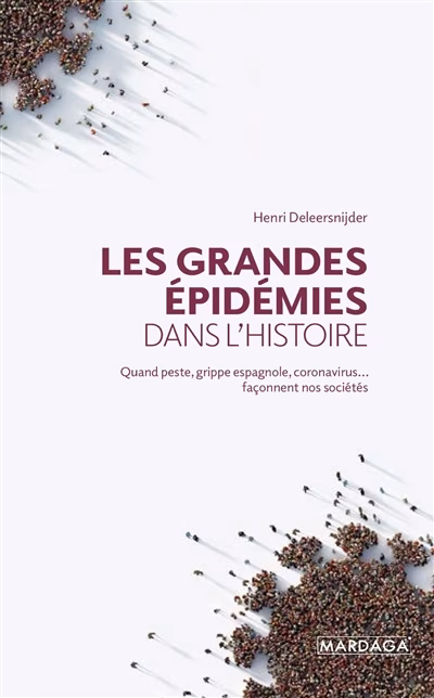Les grandes épidémies dans l'histoire - Quand peste, grippe espagnole, coronavirus… façonnent nos sociétés