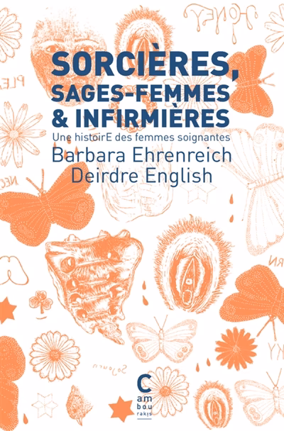 Sorcières, sages-femmes & infirmières - Une histoire des femmes soignantes